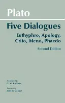 Platón: Päť dialógov - Euthyphro, Apológia, Kritik, Meno, Phaedo - Plato: Five Dialogues - Euthyphro, Apology, Crito, Meno, Phaedo