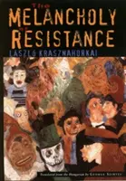 Melanchólia odporu - The Melancholy of Resistance