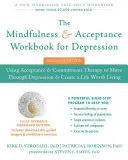 Pracovná kniha Mindfulness and Acceptance Workbook for Depression: Knižná publikácia: Využitie terapie prijatia a záväzkov na prekonanie depresie a vytvorenie života, ktorý stojí za to žiť - The Mindfulness and Acceptance Workbook for Depression: Using Acceptance and Commitment Therapy to Move Through Depression and Create a Life Worth Liv