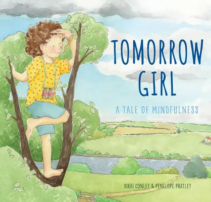 Dievča zajtrajška: A Tale of Mindfulness - Tomorrow Girl: A Tale of Mindfulness