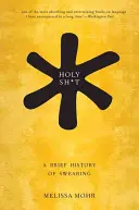 Holy Sh*t: Krátke dejiny nadávok - Holy Sh*t: A Brief History of Swearing