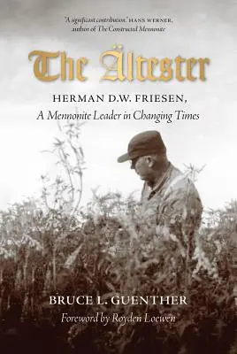 The ltester: Friesen, mennonitský vodca v meniacich sa časoch - The ltester: Herman D.W. Friesen, a Mennonite Leader in Changing Times