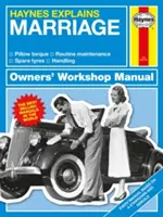 Haynes vysvetľuje manželstvo: Manipulácia - Manažment - Konverzie - Všetky modely - Od I Do po on and on - Manipulácia - Manažment - Konverzie - Haynes Explains Marriage: All Models - From I Do to on and on - Handling - Management - Conversions