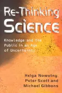 Premyslenie vedy: Vedomosti a verejnosť vo veku neistoty - Re-Thinking Science: Knowledge and the Public in an Age of Uncertainty