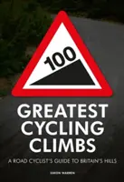 100 najväčších cyklistických stúpaní - Sprievodca cestného cyklistu po britských kopcoch - 100 Greatest Cycling Climbs - A Road Cyclist's Guide to Britain's Hills