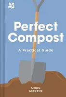 Dokonalý kompost - praktická príručka - Perfect Compost - A Practical Guide