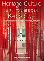 Kultúra kultúrneho dedičstva a podnikanie v štýle Kjóta - remeselná výroba v kreatívnom hospodárstve - Heritage Culture and Business, Kyoto Style - Craftsmanship in the Creative Economy