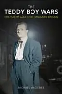 Teddy Boy Wars - Kult mládeže, ktorý šokoval Britániu - Teddy Boy Wars - The Youth Cult that Shocked Britain