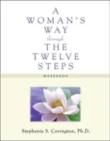 Cesta ženy cez dvanásť krokov: Pracovný zošit - A Woman's Way Through the Twelve Steps Workbook