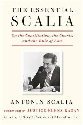 The Essential Scalia: O ústave, súdoch a právnom štáte - The Essential Scalia: On the Constitution, the Courts, and the Rule of Law