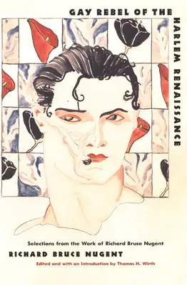 Homosexuálny rebel harlemskej renesancie: Výber z diela Richarda Brucea Nugenta - Gay Rebel of the Harlem Renaissance: Selections from the Work of Richard Bruce Nugent