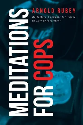 Meditácie pre policajtov: reflexívne myšlienky pre pracovníkov orgánov činných v trestnom konaní - Meditations for Cops: Reflective Thoughts for Those in Law Enforcement