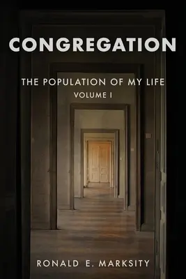 Zhromaždenie: Obyvateľstvo môjho života: I. zväzok - Congregation: The Population of My Life: Volume I
