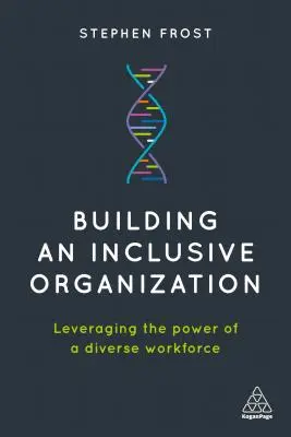 Budovanie inkluzívnej organizácie: Využitie sily rôznorodých zamestnancov - Building an Inclusive Organization: Leveraging the Power of a Diverse Workforce