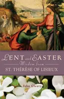 Pôstna a veľkonočná múdrosť svätej Terézie z Lisieux - Lent and Easter Wisdom from St. Thrse of Lisieux