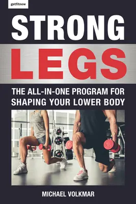 Silné nohy: Viac ako 200 tréningov: Univerzálny program na formovanie dolnej časti tela - Strong Legs: The All-In-One Program for Shaping Your Lower Body - Over 200 Workouts