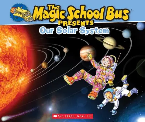 Magický školský autobus predstavuje: Naša slnečná sústava: A Nonfiction Companion to the Original Magic School Bus Series: A Nonfiction Companion to the Original Magic School Bus Series - The Magic School Bus Presents: Our Solar System: A Nonfiction Companion to the Original Magic School Bus Series