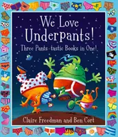 Milujeme spodky! Tri nohavicové knihy v jednej! - Obsahuje: Mimozemšťania milujú spodky, Príšerky milujú spodky, Mimozemšťania milujú Dinopants - We Love Underpants! Three Pants-tastic Books in One! - Featuring: Aliens Love Underpants, Monsters Love Underpants, Aliens Love Dinopants