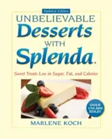 Neuveriteľné dezerty Marlene Kochovej so sladidlom Splenda: Sladké dobroty s nízkym obsahom cukru, tuku a kalórií - Marlene Koch's Unbelievable Desserts with Splenda Sweetener: Sweet Treats Low in Sugar, Fat, and Calories