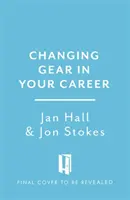 Zmena prevodového stupňa - Vytvorenie života, po ktorom túžite po plnej kariére - Changing Gear - Creating the Life You Want After a Full On Career