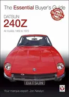 Datsun 240Z 1969 až 1973: Datsun 239: Základný sprievodca pre kupujúceho - Datsun 240Z 1969 to 1973: Essential Buyer's Guide