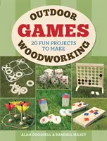 Hry s drevom v prírode: 20 zábavných projektov na výrobu - Outdoor Woodworking Games: 20 Fun Projects to Make