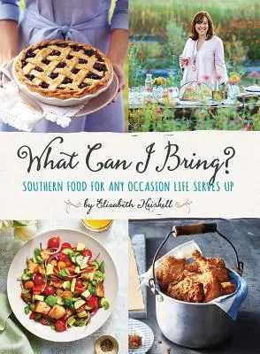 Čo si môžem priniesť? Južanské jedlo na každú príležitosť, ktoré nám život naservíruje - What Can I Bring?: Southern Food for Any Occasion Life Serves Up