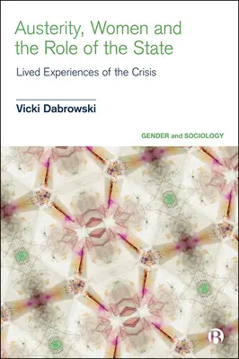 Úspory, ženy a úloha štátu: Životné skúsenosti s krízou - Austerity, Women and the Role of the State: Lived Experiences of the Crisis