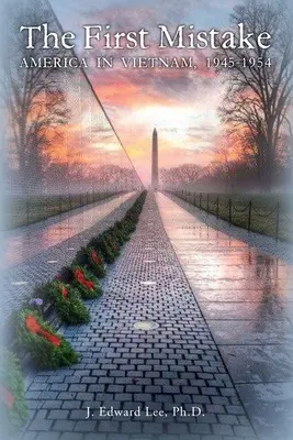 Prvý omyl: Amerika vo Vietname v rokoch 1945 - 1954 - The First Mistake: America In Vietnam, 1945-1954