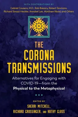 The Corona Transmissions: Alternatívy pre spoluprácu s Covid-19 - od fyzického k metafyzickému - The Corona Transmissions: Alternatives for Engaging with Covid-19--From the Physical to the Metaphysical