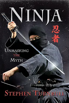 Nindža: Odhalenie mýtu - Ninja: Unmasking the Myth