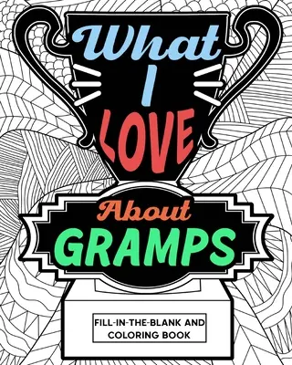 Čo milujem na dedkovi Vyplň-do-blanku a vyfarbovačka - What I Love About Gramps Fill-In-The-Blank and Coloring Book