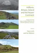 Hradiská: Británia, Írsko a bližší kontinent: Príspevky z konferencie Atlas of Hillforts of Britain and Ireland, jún 2017 - Hillforts: Britain, Ireland and the Nearer Continent: Papers from the Atlas of Hillforts of Britain and Ireland Conference, June 2017