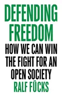 Obrana slobody: Ako môžeme vyhrať boj za otvorenú spoločnosť - Defending Freedom: How We Can Win the Fight for an Open Society