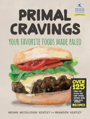Prvotné túžby: Vaše obľúbené jedlá v paleo štýle - Primal Cravings: Your Favorite Foods Made Paleo