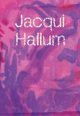 Jacqui Hallumová - Práce a predstavenia - Jacqui Hallum - Workings and Showings