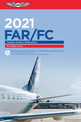 Far-FC 2021: Federálne letecké predpisy pre letové posádky (Federálny letecký úrad (FAA)/Av) - Far-FC 2021: Federal Aviation Regulations for Flight Crew (Federal Aviation Administration (FAA)/Av)