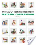 Kniha nápadov Lego Technic: Fantastické konštrukcie - The Lego Technic Idea Book: Fantastic Contraptions