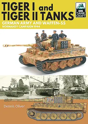 Tanky Tiger I a Tiger II: Nemecká armáda a Waffen-SS, Normandská kampaň 1944 - Tiger I & Tiger II Tanks: German Army and Waffen-SS Normandy Campaign 1944