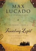 Traveling Light Deluxe Edition: Uvoľnenie bremien, ktoré ste nikdy nemali niesť - Traveling Light Deluxe Edition: Releasing the Burdens You Were Never Intended to Bear