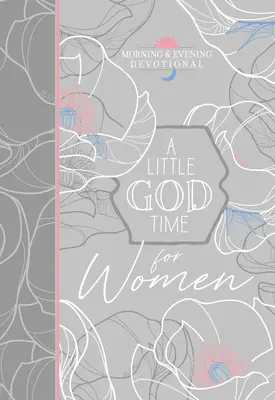 Malý Boží čas pre ženy: Ranné a večerné pobožnosti - A Little God Time for Women Morning & Evening Devotional
