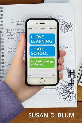 Milujem učenie, nenávidím školu: Antropológia vysokej školy - I Love Learning; I Hate School: An Anthropology of College