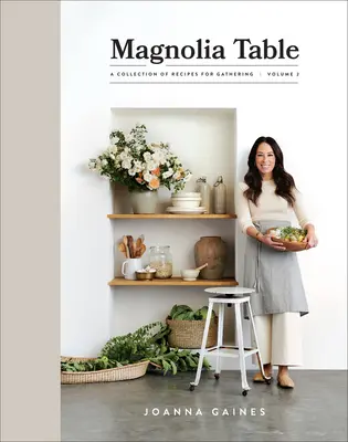 Magnolia Table, Volume 2: A Collection of Recipes for Gathering (Magnóliový stôl, 2. diel: Zbierka receptov na stretnutia) - Magnolia Table, Volume 2: A Collection of Recipes for Gathering