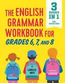 Cvičebnica anglickej gramatiky pre 6., 7. a 8. ročník: 125+ jednoduchých cvičení na zlepšenie gramatiky, interpunkcie a používania slov - The English Grammar Workbook for Grades 6, 7, and 8: 125+ Simple Exercises to Improve Grammar, Punctuation, and Word Usage