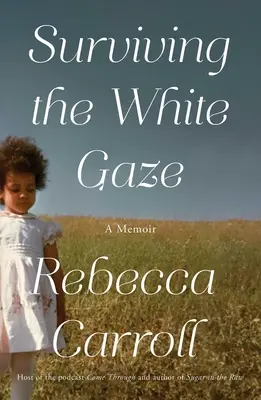 Prežiť pohľad bielych: A Memoir - Surviving the White Gaze: A Memoir