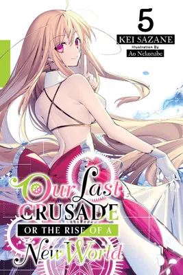 Naša posledná krížová výprava alebo vznik nového sveta, zv. 5 (Light Novel) - Our Last Crusade or the Rise of a New World, Vol. 5 (Light Novel)