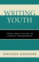 Písanie mladosti: Fikcia pre mladých dospelých ako sponzorstvo gramotnosti - Writing Youth: Young Adult Fiction as Literacy Sponsorship