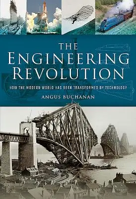 Inžinierska revolúcia: Ako technika zmenila moderný svet - The Engineering Revolution: How the Modern World Was Changed by Technology