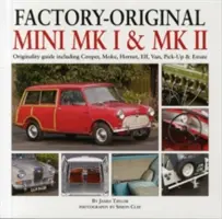 Továrenské originály Mini Mk I a Mk II: Sprievodca originalitou vrátane modelov Cooper, Moke, Hornet, Elf, Van, Pick-Up a kombi - Factory-Original Mini Mk I & Mk II: Originality Guide Including Cooper, Moke, Hornet, Elf, Van, Pick-Up & Estate