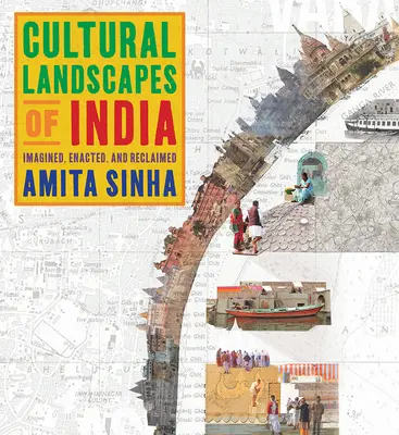 Kultúrne krajiny Indie: Vymyslené, prijaté a obnovené - Cultural Landscapes of India: Imagined, Enacted, and Reclaimed